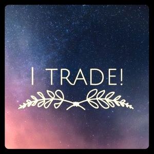 Looking to trade?  I’m your girl!